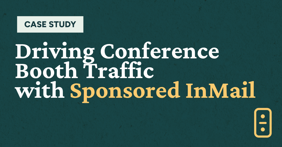 How LinkedIn Message Ads Helped Drive a 54% Open Rate and 41% More Conference Badge Scans 